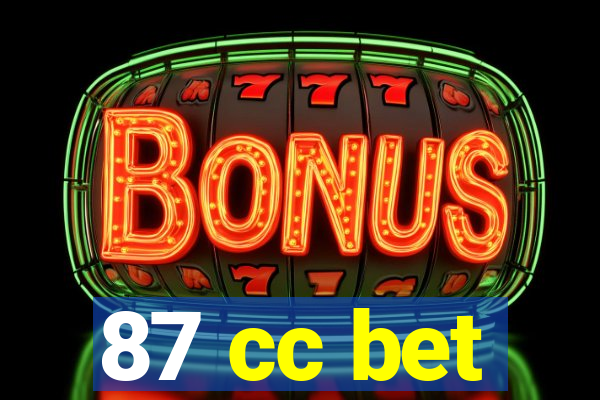 87 cc bet